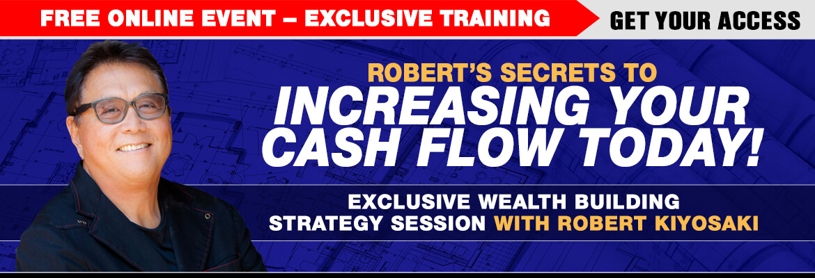 Rich Dad’s Secrets to Increasing Your Cash Flow TODAY!